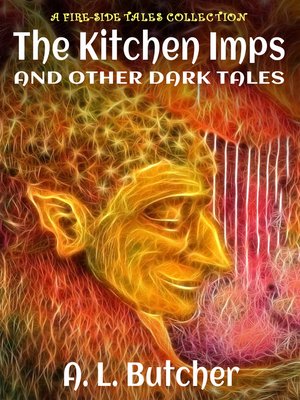 cover image of The Kitchen Imps and Other Dark Tales (A Fire-Side Tales Collection)
